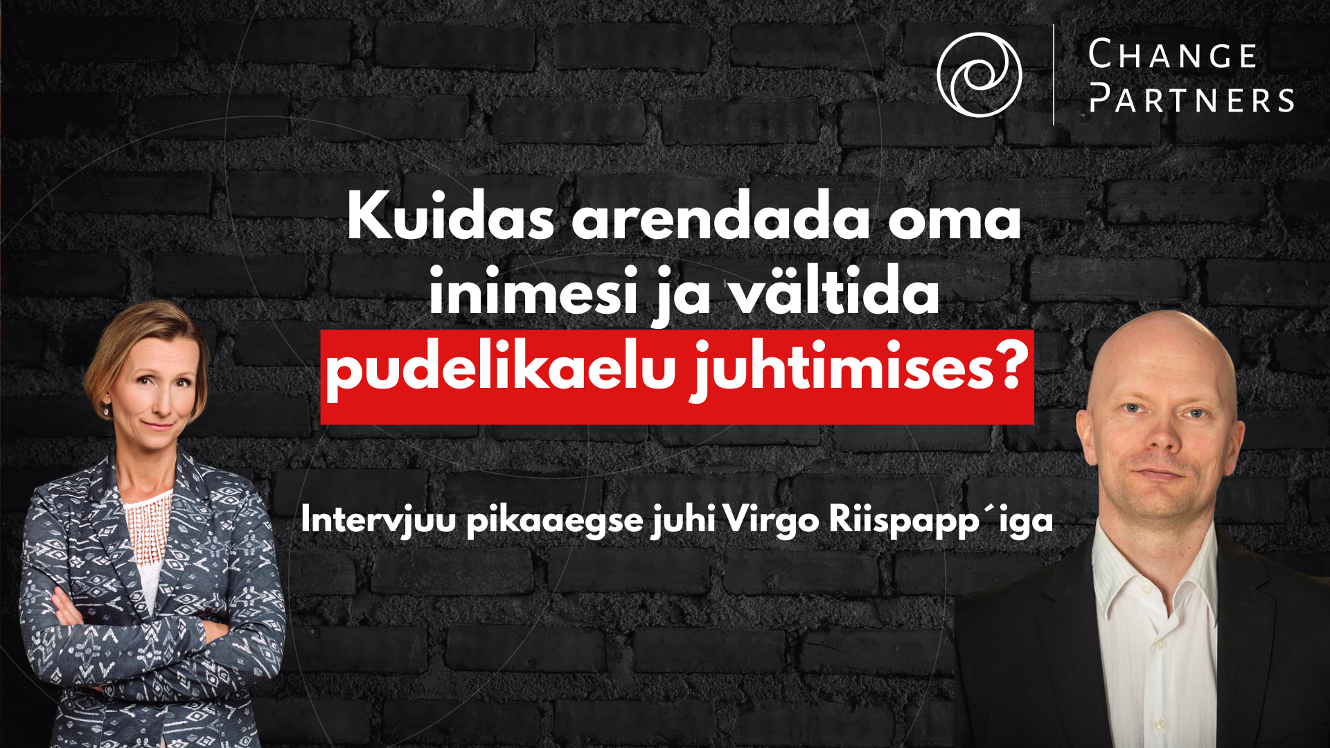 Intervjuu pikaaegse juhi Virgo Riispapiga Autorid: Maarika Lember, Virgo Riispapp, Stina Tromp Juhtimine ei ole ainult otsuste tegemine ja suunamine, vaid ka sü